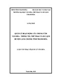 Luận văn Thạc sĩ Quản lý văn hóa: Quản lý hoạt động của Trung tâm Văn hóa - Thông tin, Thể thao và Du lịch huyện Lang Chánh, tỉnh Thanh Hóa