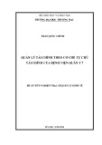 Đề án tốt nghiệp Thạc sĩ Quản lý Kinh tế: Quản lý tài chính theo cơ chế tự chủ tài chính của Bệnh viện Quân y 7