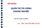 Bài giảng Quản trị tài chính doanh nghiệp - ThS. Nguyễn Phú Xuân