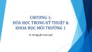 Bài giảng Hoá học trong kỹ thuật và khoa học môi trường: Chương 1.1 - TS. Võ Nguyễn Xuân Quế