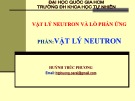 Bài giảng Vật lý Neutron và lò phản ứng (Phần: Vật lý Neutron): Chương 1 - Huỳnh Trúc Phương