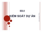 Bài giảng Quản lý dự án kỹ sư: Bài 8