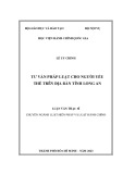 Luận văn Thạc sĩ Luật hiến pháp và Luật hành chính: Tư vấn pháp luật cho người yếu thế trên địa bàn tỉnh Long An