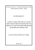 Luận văn Thạc sĩ Công tác xã hội: Vai trò của nhân viên công tác xã hội trong việc hỗ trợ người nghèo tiếp cận chính sách sách giảm nghèo trên địa bàn huyện Đông Hải, tỉnh Bạc Liêu