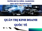 Bài giảng Quản trị kinh doanh quốc tế: Chương 1