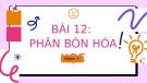 Bài thảo luận nhóm môn Hoá học lớp 8 - Bài 12: Phân bón hóa học