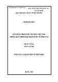 Tóm tắt Luận án Tiến sĩ Triết học: Xây dựng hình ảnh văn hóa Việt Nam trong quá trình hội nhập quốc tế hiện nay