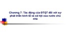 Bài giảng Đầu tư quốc tế - Chương 7: Tác động của đầu tư quốc tế đối với sự phát triển kinh tế và xã hội của nước chủ nhà