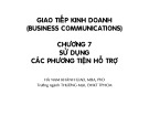 Bài giảng Kỹ năng giao tiếp kinh doanh: Chương 7 - Nguyễn Thế Hùng
