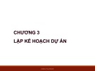 Bài giảng môn Quản lý dự án - Chương 3: Lập kế hoạch dự án