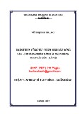 Luận văn Thạc sĩ Tài chính ngân hàng: Hoàn thiện công tác thẩm định bất động sản làm tài sản bảo đảm tại Ngân hàng TMCP Sài Gòn - Hà Nội