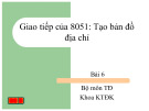 Bài giảng Vi điều khiển 8051 - Bài 6: Giao tiếp của 8051 - Tạo bản đồ địa chỉ