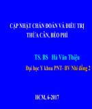 Bài giảng Cập nhật chẩn đoán và điều trị thừa cân, béo phì - TS.BS Hà Văn Thiệu