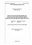 Luận văn Thạc sĩ Quản lý đô thị và công trình: Quản lý hạ tầng kỹ thuật khu vực dải trung tâm thành phố Hải Phòng theo mục tiêu đô thị phát triển bền vững