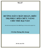 Hướng dẫn chẩn đoán, điều trị phục hồi chức năng cho trẻ bại não