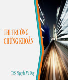 Bài giảng Thị trường chứng khoán: Chương 1 - ThS. Nguyễn Vũ Duy