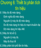 Bài giảng Đo điện tử: Chương 6 - Thiết bị phân tích tín hiệu