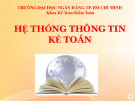 Bài giảng Hệ thống thông tin kế toán: Chương 0 - Trường ĐH Ngân hàng TP.HCM