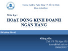 Bài giảng Hoạt động kinh doanh ngân hàng: Chương 1 - ThS. Võ Thị Ngọc Hà