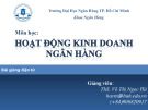 Bài giảng Hoạt động kinh doanh ngân hàng: Chương 4 - ThS. Võ Thị Ngọc Hà