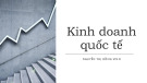 Bài giảng Kinh doanh quốc tế: Chương 1 - Nguyễn Thị Hồng Vinh