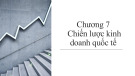 Bài giảng Kinh doanh quốc tế: Chương 7 - Nguyễn Thị Hồng Vinh