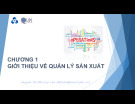 Bài giảng Quản lý sản xuất: Chương 1 - Huỳnh Thị Phương Lan