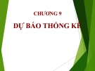 Bài giảng Nguyên lý thống kê: Chương 9 - Dự báo thống kê