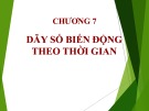 Bài giảng Nguyên lý thống kê: Chương 7 - Dãy số biến động theo thời gian