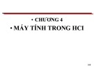 Bài giảng Nhập môn tương tác người máy - Chương 4: Máy tính trong HCI (Năm 2023)