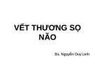Bài giảng Vết thương sọ não - BS. Nguyễn Duy Linh