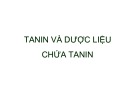 Bài giảng Tanin và dược liệu chứa tanin