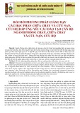 Đổi mới phương pháp giảng dạy các học phần chữa cháy và cứu nạn, cứu hộ đáp ứng yêu cầu đào tạo cán bộ ngành phòng cháy, chữa cháy và cứu nạn, cứu hộ