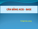 Bài giảng Cân bằng acid và base - TS Ngô Gia Lương
