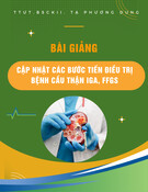 Bài giảng Cập nhật các bước tiến điều trị bệnh cầu thận IgA, FFGS - TTƯT.BSCKII. Tạ Phương Dung