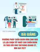 Bài giảng Phương pháp chẩn đoán hình ảnh nào là lựa chọn tốt nhất cho chẩn đoán và theo dõi ung thư bàng quang CT, MRI hay PET? - PGS.TS. Lê Đình Khánh