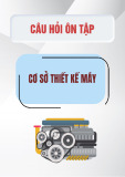 Câu hỏi ôn tập Cơ sở thiết kế máy