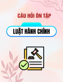 Câu hỏi ôn tập môn Luật Hành chính