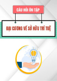 Câu hỏi ôn tập môn Đại cương về sở hữu trí tuệ
