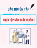 Câu hỏi ôn tập Thực tập sản xuất thuốc 1