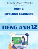 Chuyên đề lý thuyết Tiếng Anh 12 - Unit 5: Lifelong learning - I-learn smart world