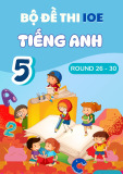 Tuyển Tập Đề Thi IOE Tiếng Anh Lớp 5 (Round 26-30)