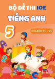 Bộ đề thi IOE Tiếng Anh 5 (Round 21 - 25)