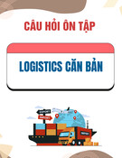 Câu hỏi ôn tập môn Logistics căn bản