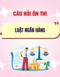 Câu hỏi ôn thi Luật Ngân hàng