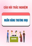 Câu hỏi trắc nghiệm Ngân hàng thương mại