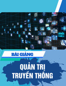 Bài giảng Quản trị truyền thông: Chương 4 - ThS. Phan Thuỳ Dương