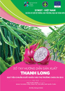 Sổ tay Hướng dẫn sản xuất thanh long đạt tiêu chuẩn xuất khẩu vào thị trường châu ÂU (EU)