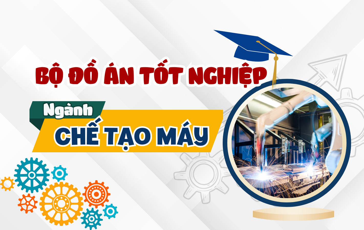 Bộ Đồ Án Tốt Nghiệp Ngành Cơ Khí - Chế Tạo Máy