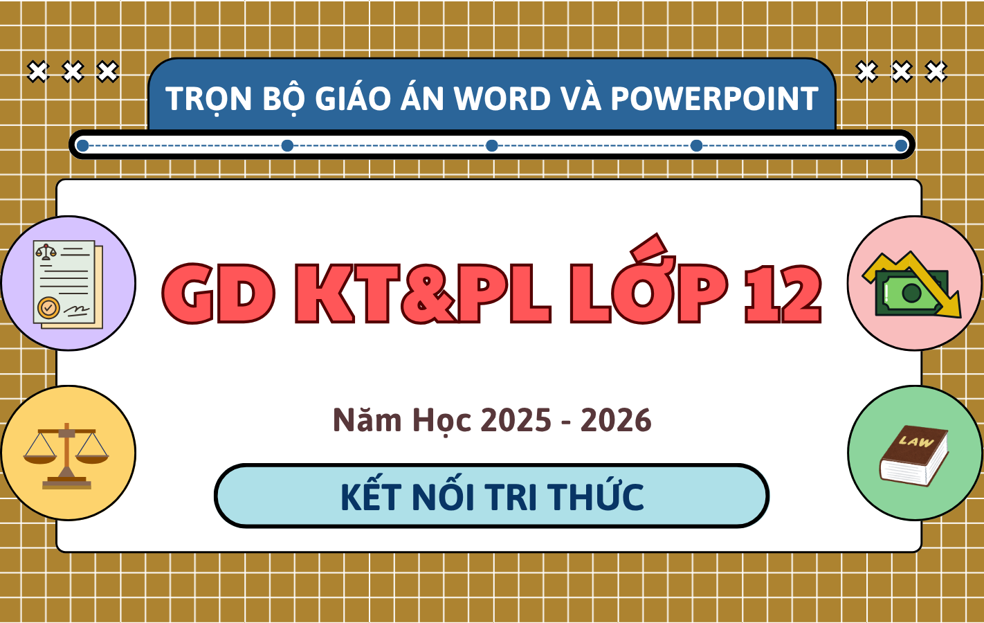 Trọn Bộ Giáo Án Word & PowerPoint Giáo Dục Kinh Tế & Pháp Luật 12 – Kết Nối Tri Thức – Năm Học 2025-2026